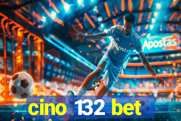 cino 132 bet